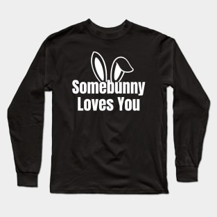 Somebunny Loves You Long Sleeve T-Shirt